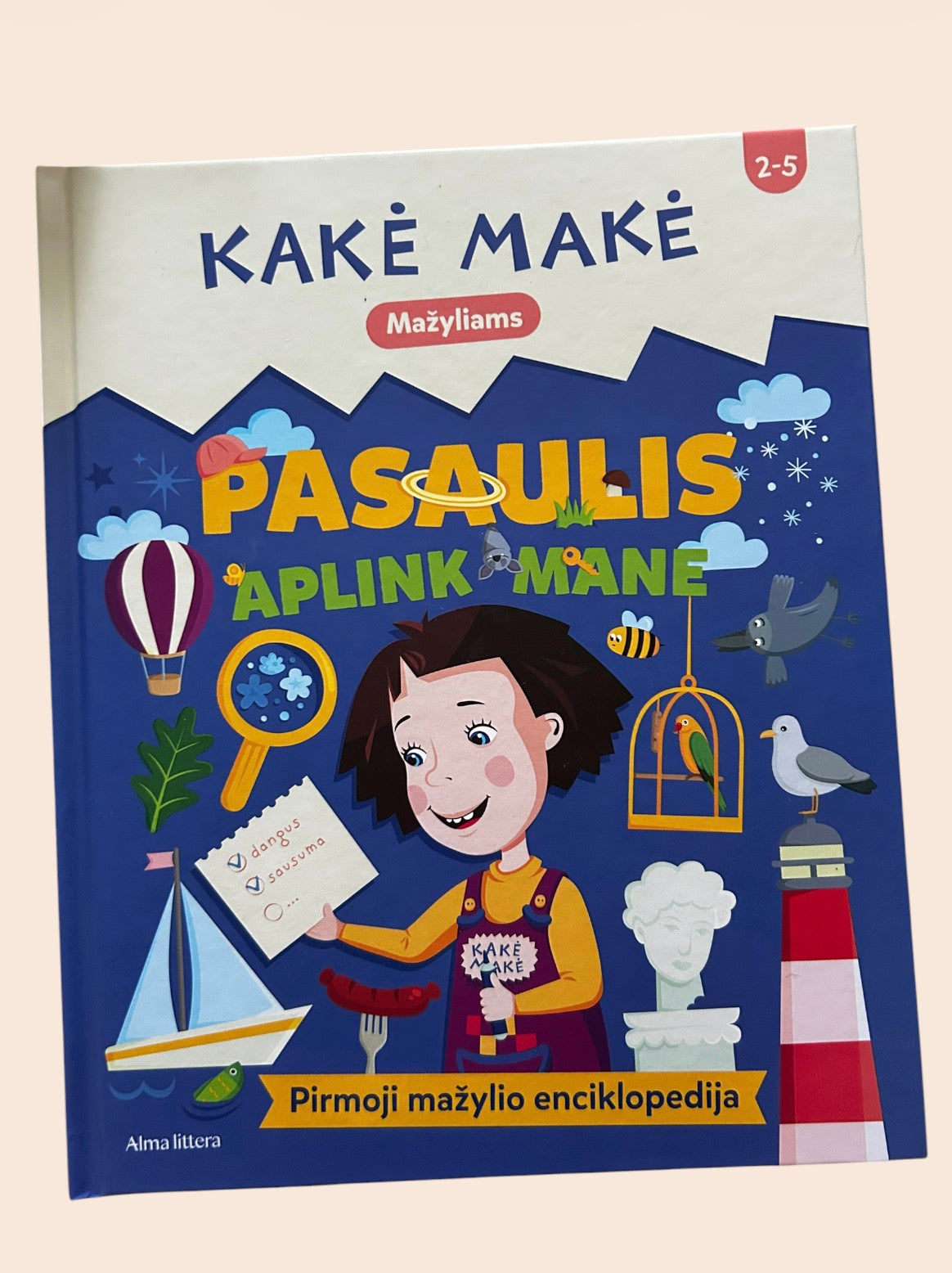 Kakė Makė. Pasaulis aplink mane. Pirmoji mažylio enciklopedija